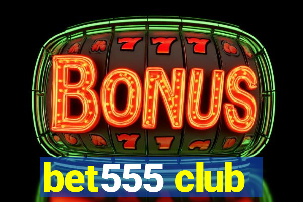 bet555 club